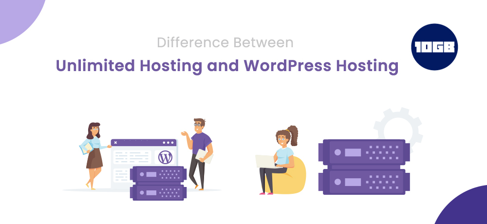 Difference Between Unlimited Hosting and WordPress Hosting | 10GB Hosting
