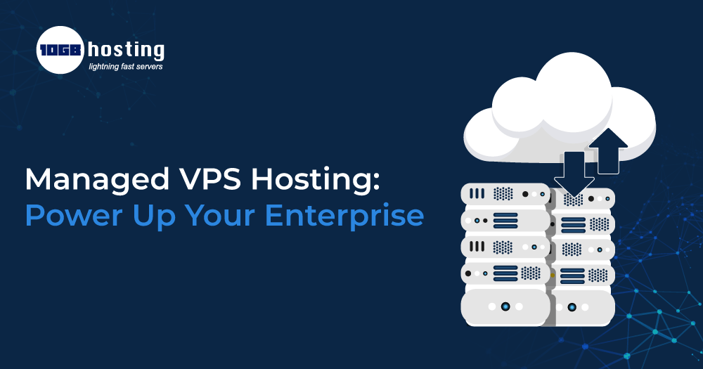 Managed VPS Hosting: Power Up Your Enterprise