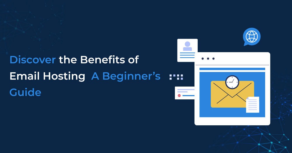 Discover-the-Benefits-of-Email-Hosting-A-Beginner’s-Guide