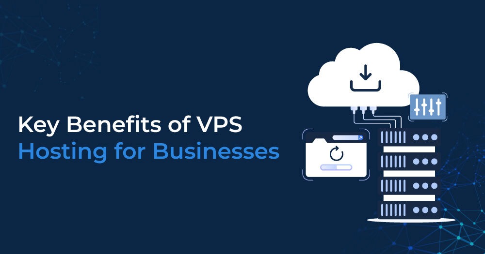 Key-Benefits-of-VPS-Hosting-for-Businesses