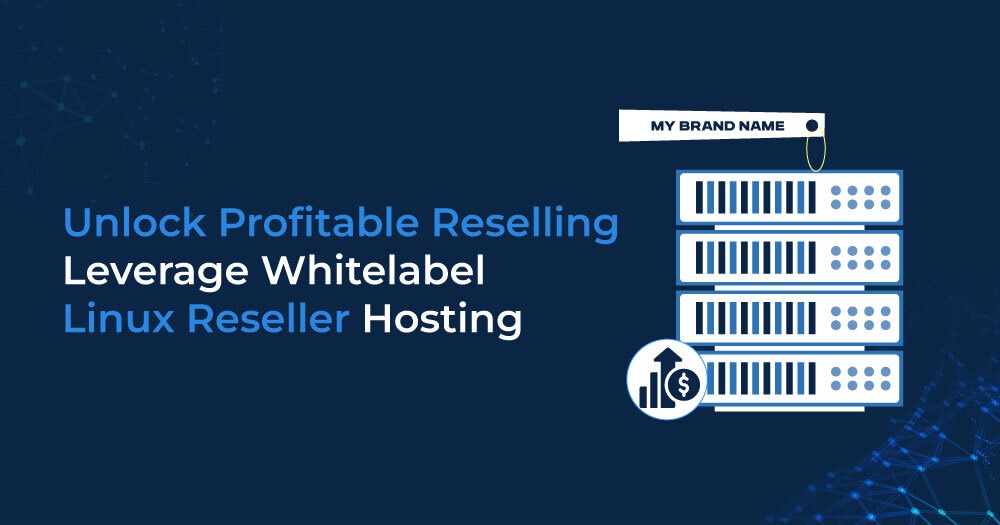Unlock-Profitable-Reselling-Leverage-Whitelabel-Linux-Reseller-Hosting