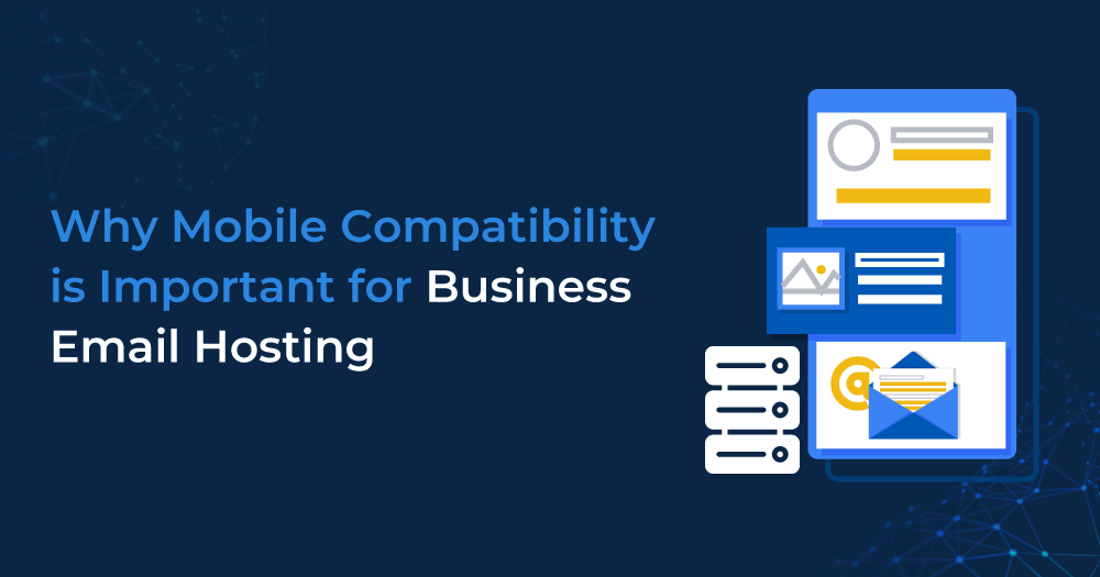 Why Mobile Compatibility is Crucial for Business Email Hosting