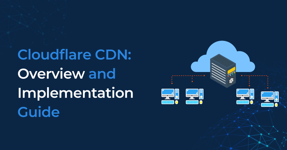 Cloudflare CDN: Overview and Implementation Guide