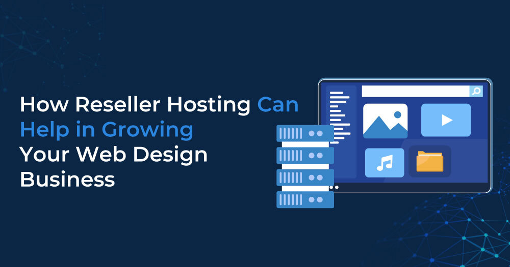 How-Reseller-Hosting-Can-Help-in-Growing-Your-Web-Design-Business