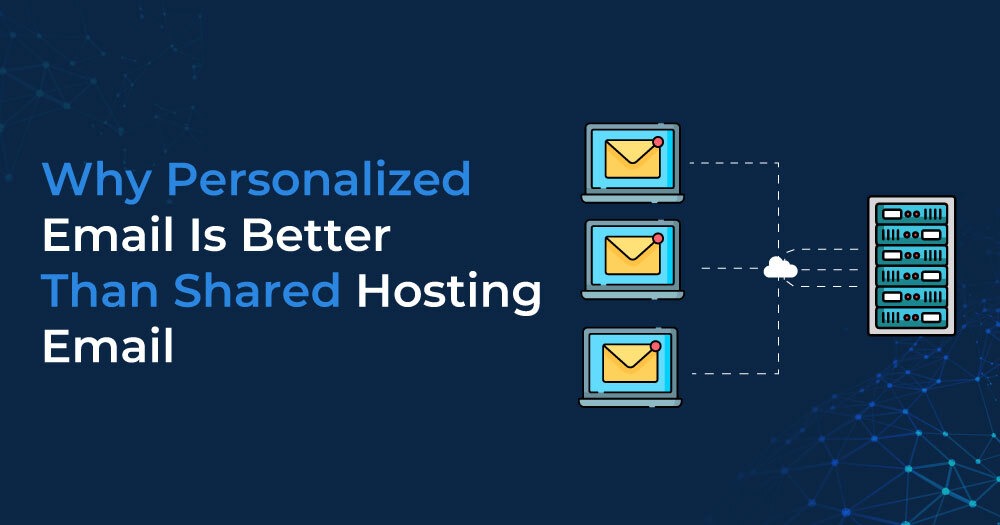 Why-Personalized-Email-Is-Better-Than-Shared-Hosting-Email