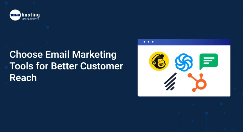 Choose-Email-Marketing-Tools-for-Better-Customer-Reach