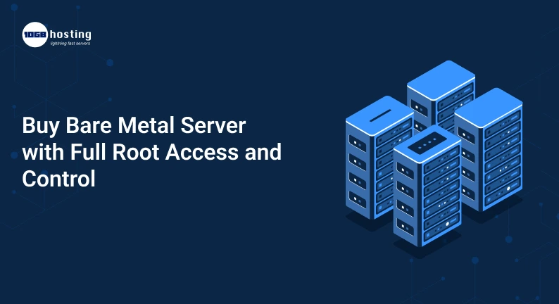 Buy-Bare-Metal-Server-with-Full-Root-Access-and-Control.